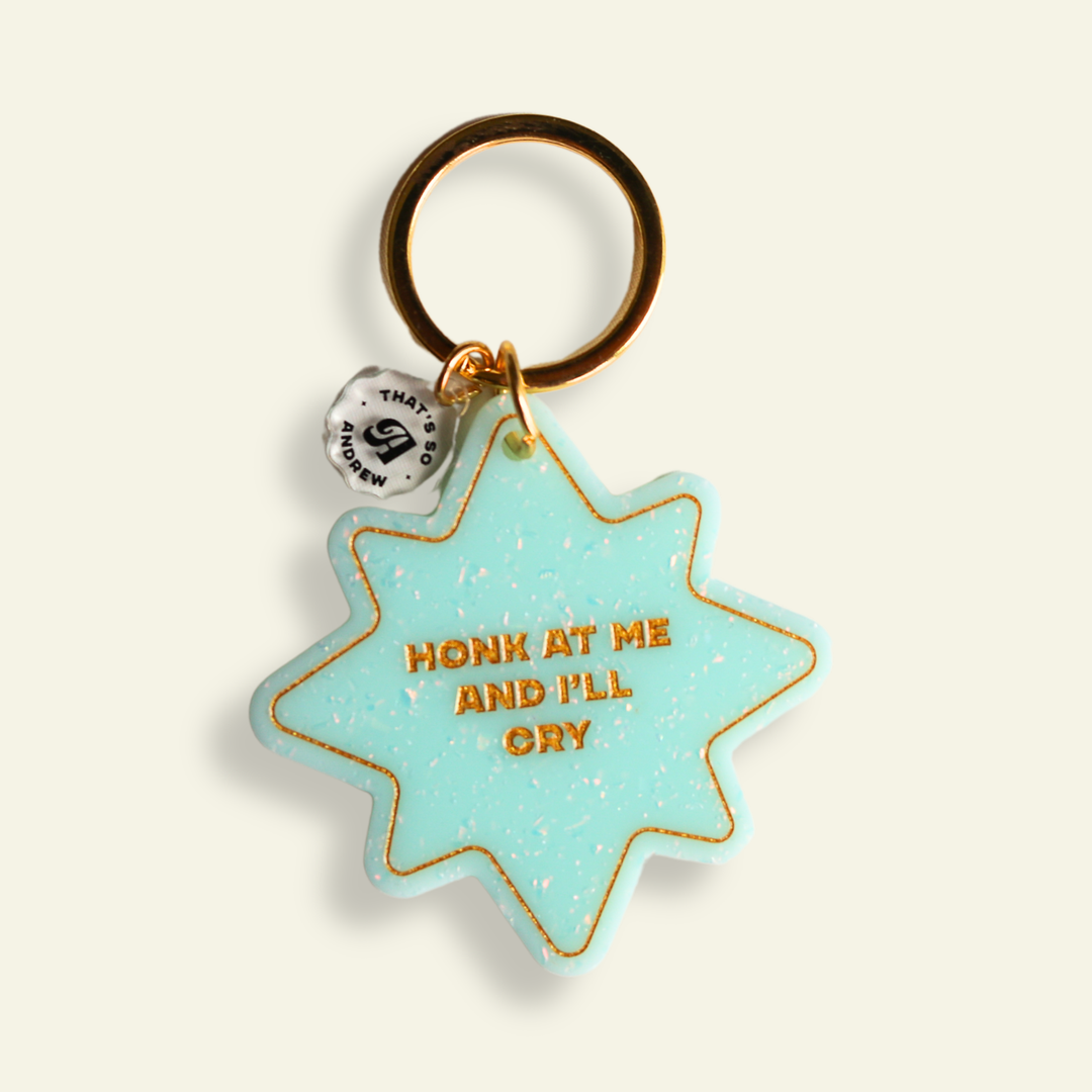 Honk at Me and I'll Cry - Funny Keychain