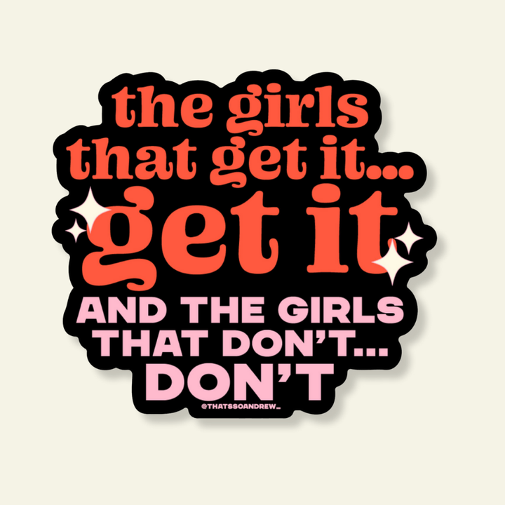 The Girls That Get It Get It Vinyl Sticker