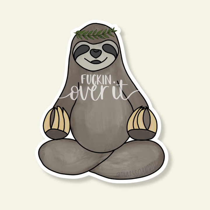 F*ckin Over It Sloth Vinyl  Sticker