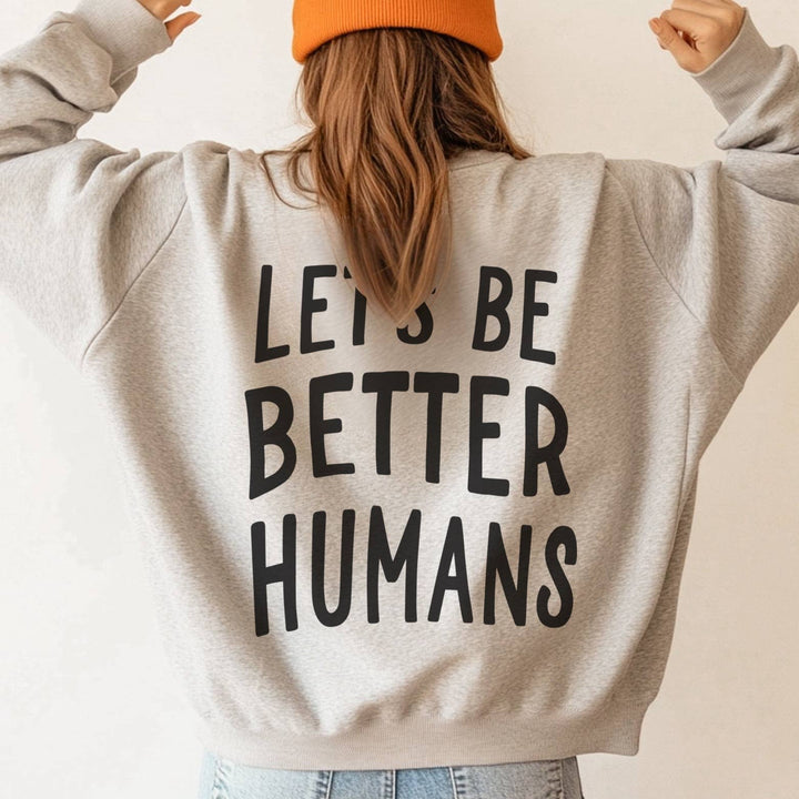BE BETTER HUMANS CREWNECK