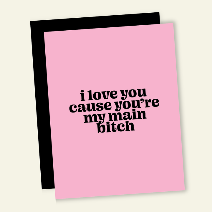 Love My Main B**ch- Funny Friendship Love Card