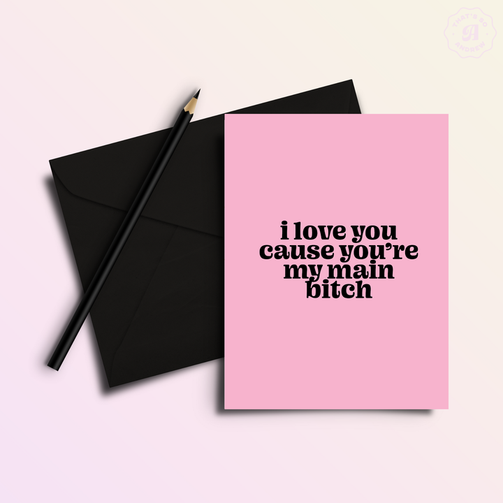 Love My Main B**ch- Funny Friendship Love Card
