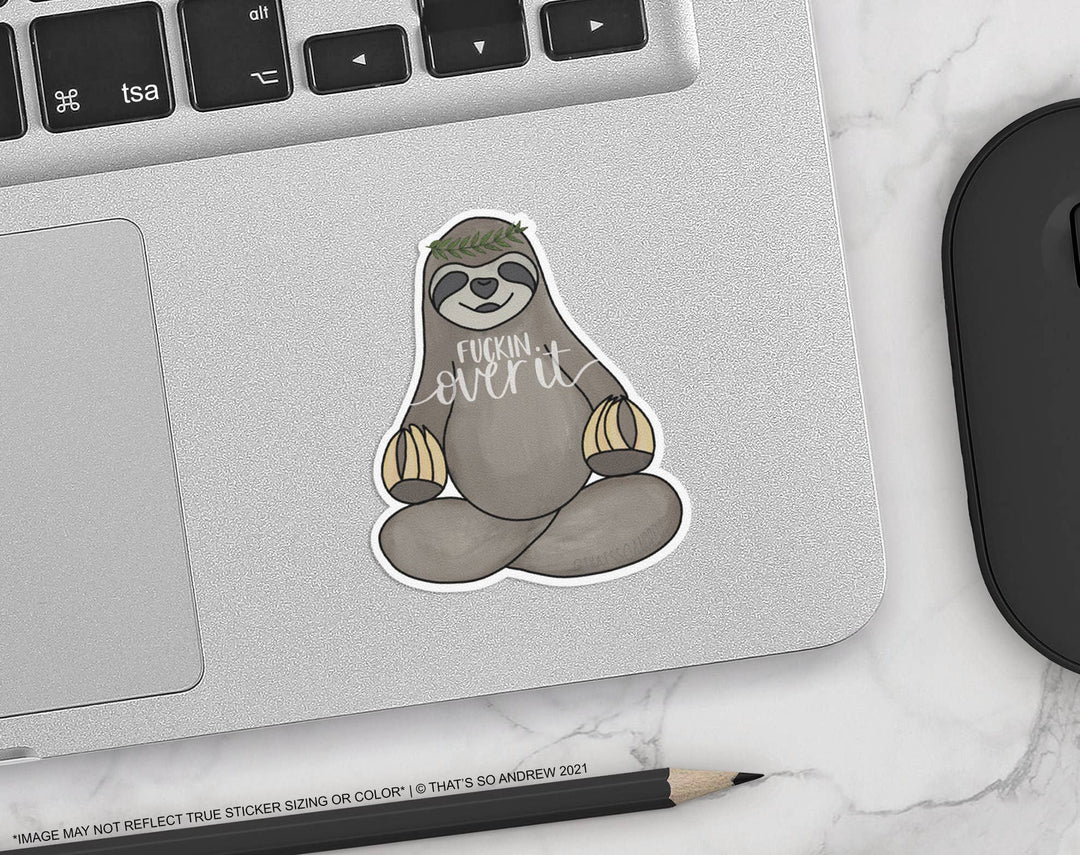 F*ckin Over It Sloth Vinyl  Sticker