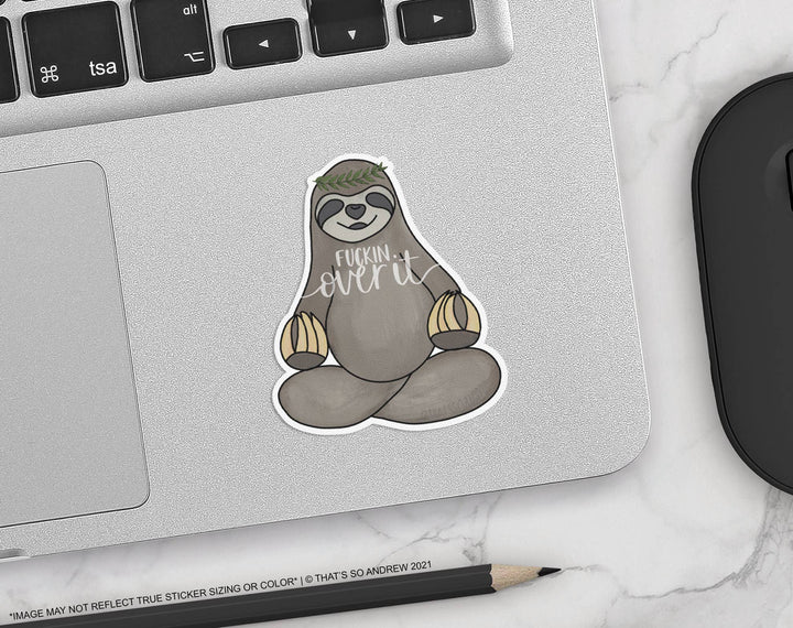 F*ckin Over It Sloth Vinyl  Sticker