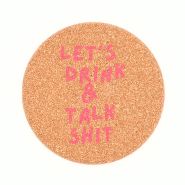 Set of 4- Cork Coaster Let's Drink And Talk Shit