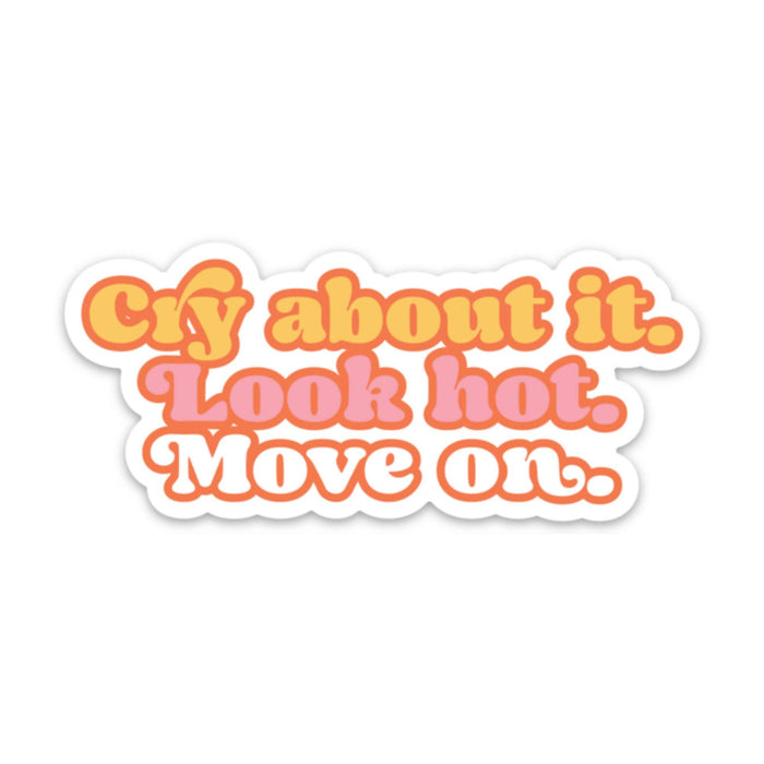 FUN CLUB - Cry About it. Look Hot. Move On Sticker